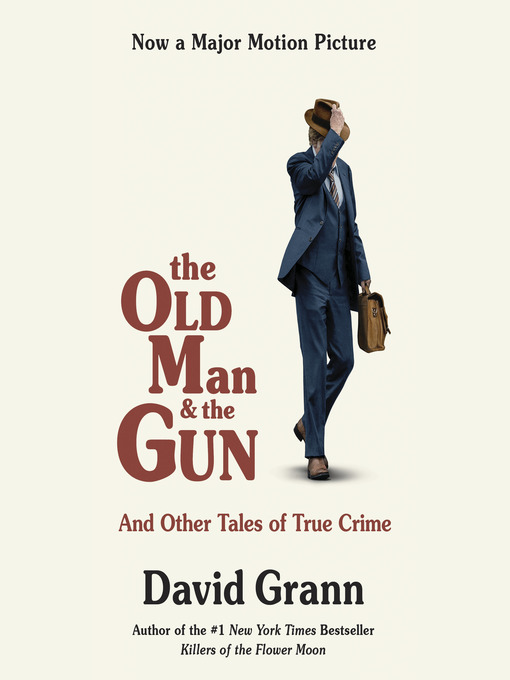 Title details for The Old Man and the Gun by David Grann - Available